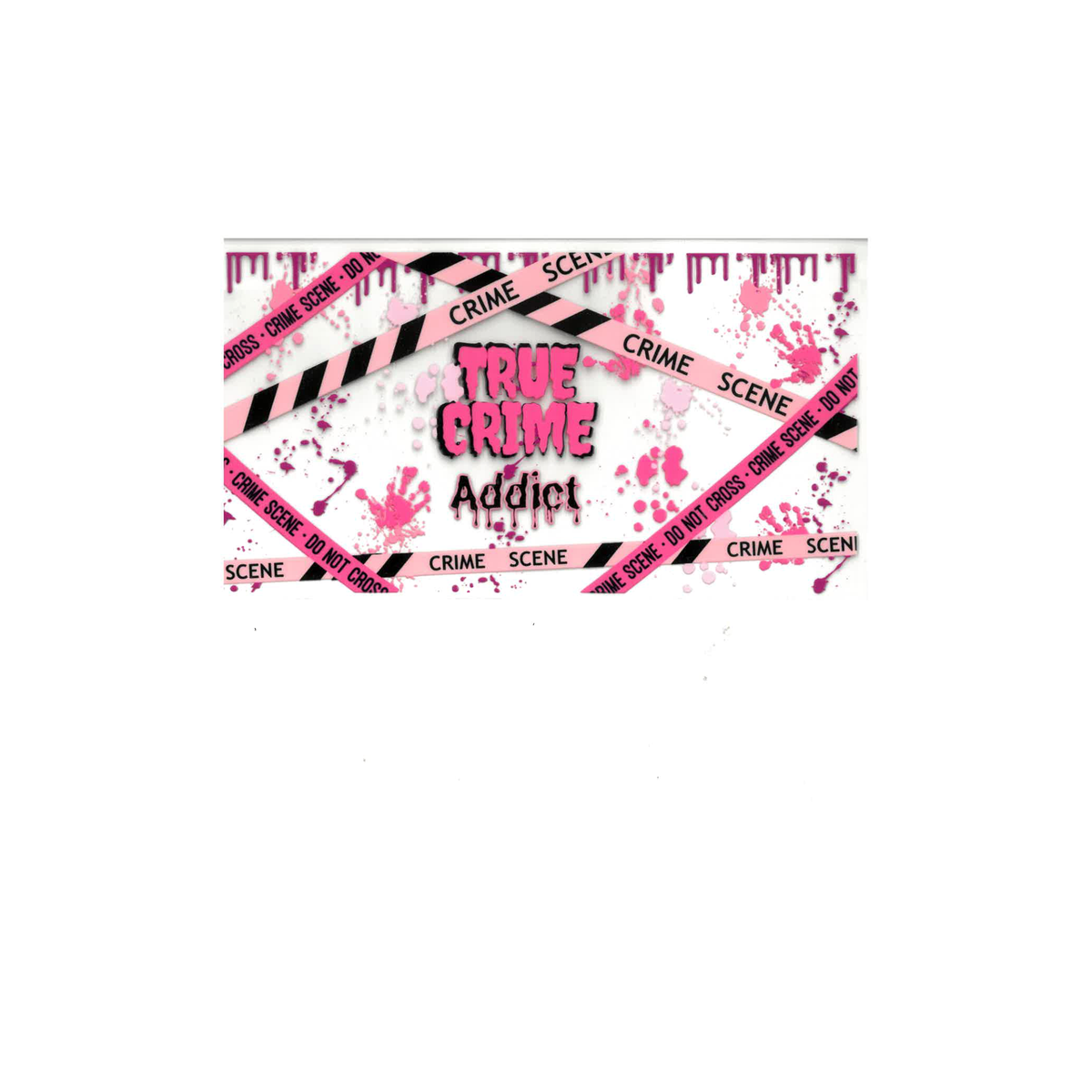 True Crime Addict UV DTF Decal - D082