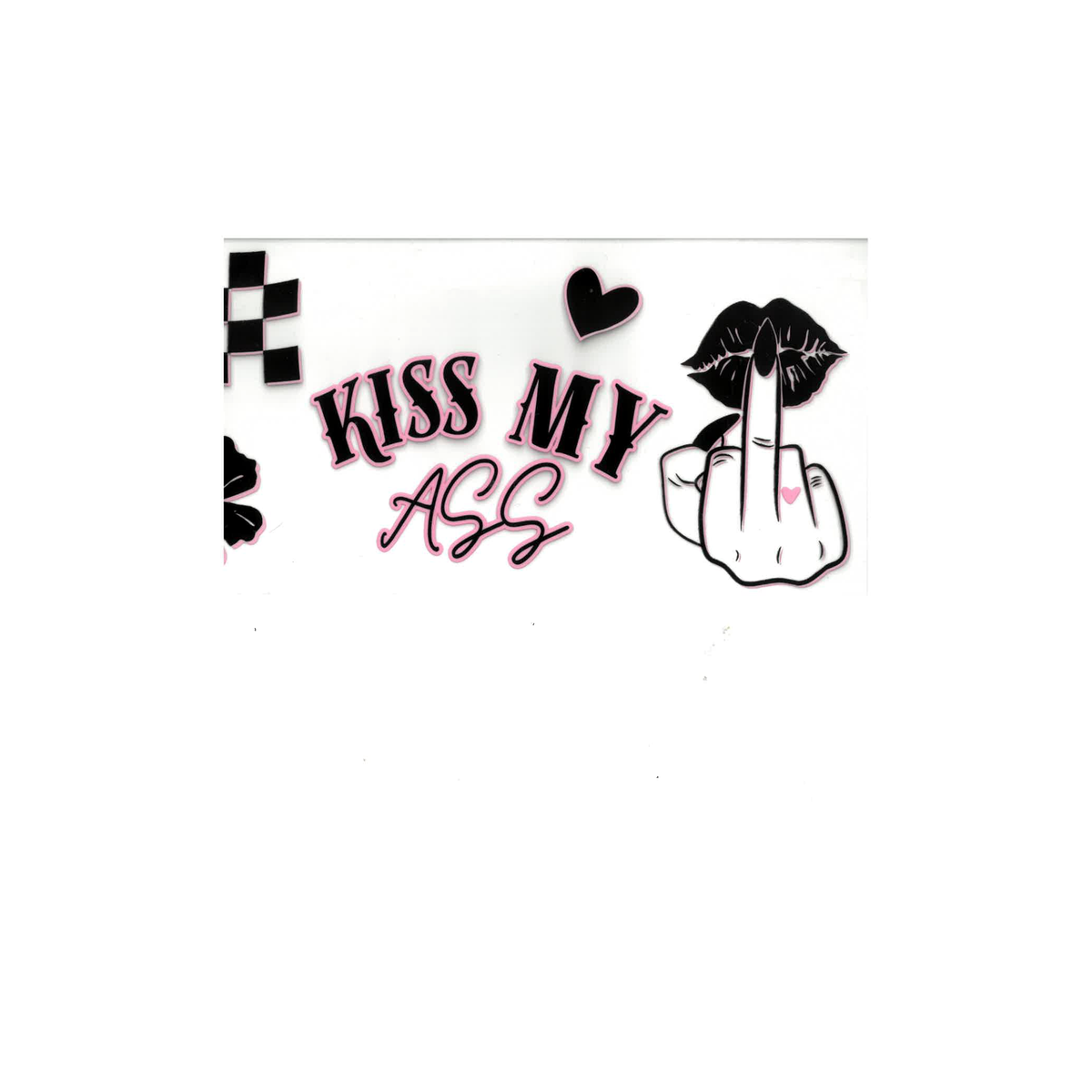 Kiss My Ass UV DTF Decal - D067