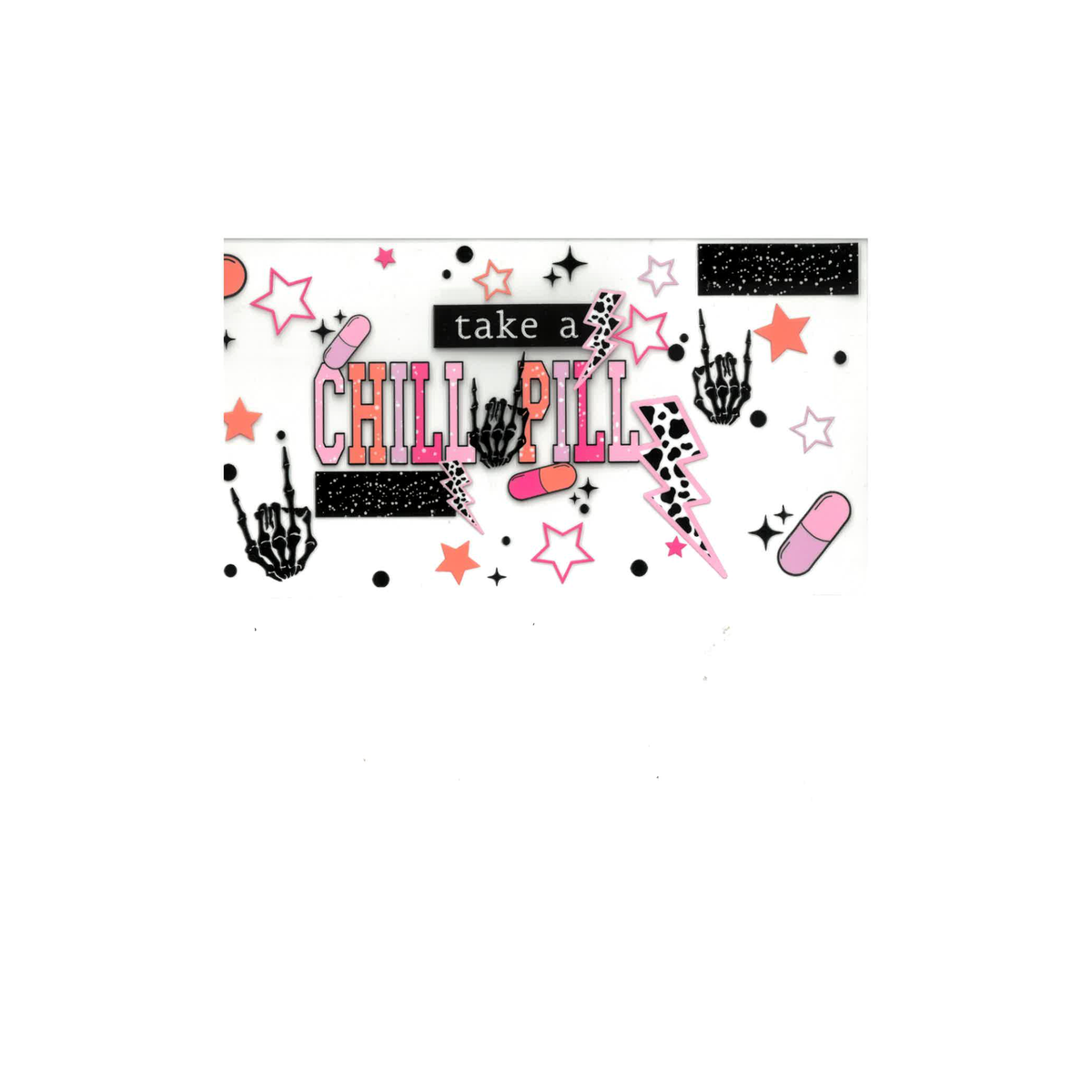 Take A Chill Pill UV DTF Decal - D058
