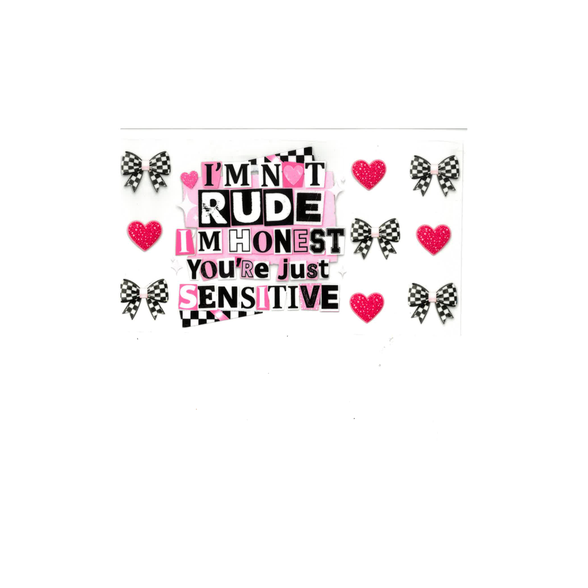 I’m Not Rude, I’m Honest UV DTF Decal - D046
